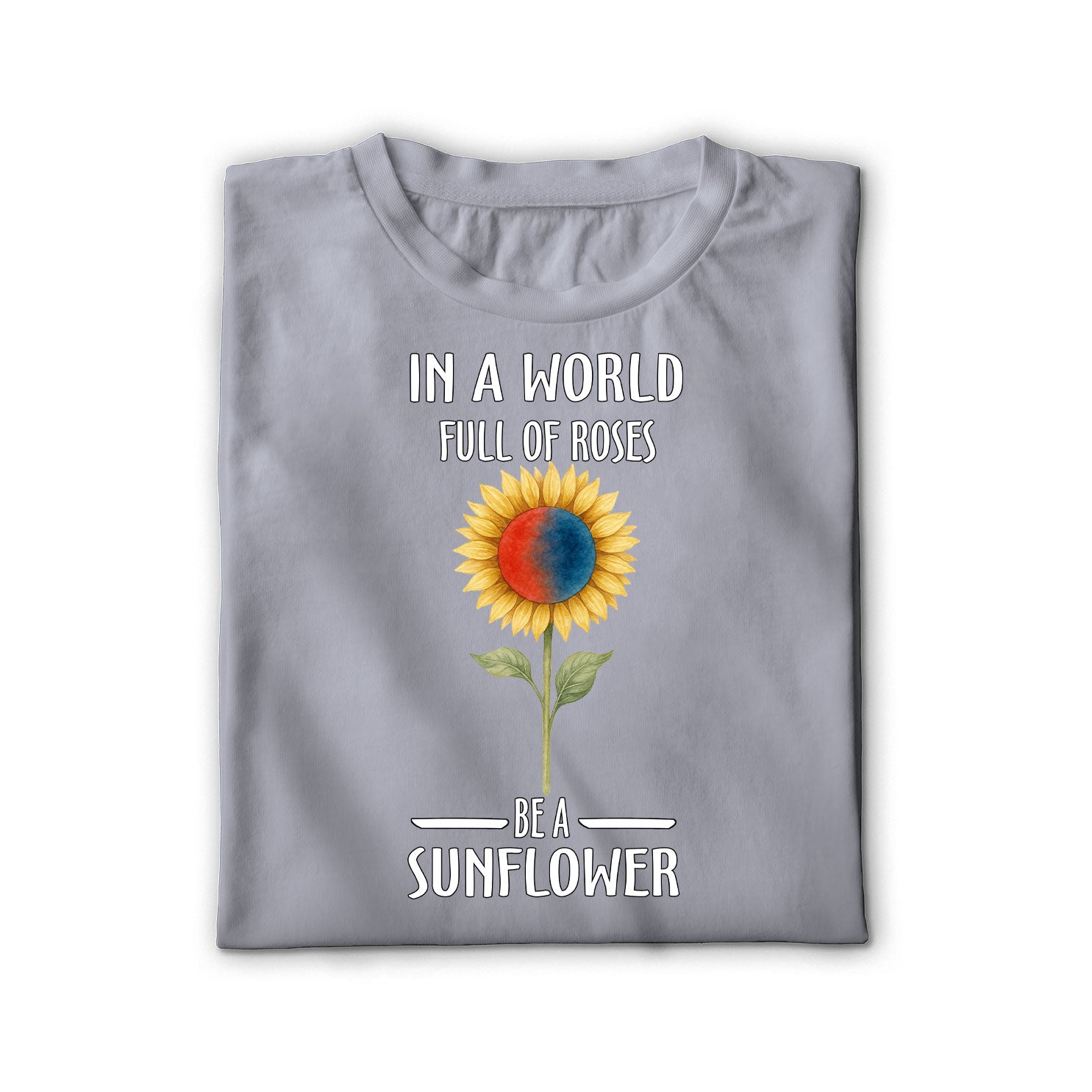 In a world full of roses be a sunflower SDD080506 Shirt