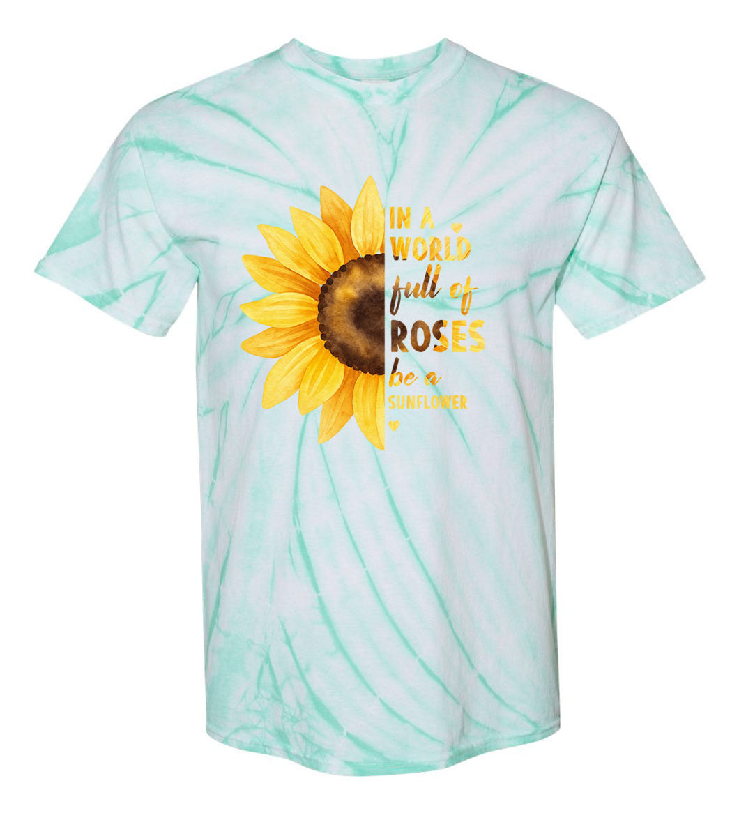 In a World Full of Roses Be a Sunflower TDD100545 Premium Tie-dye Shirt