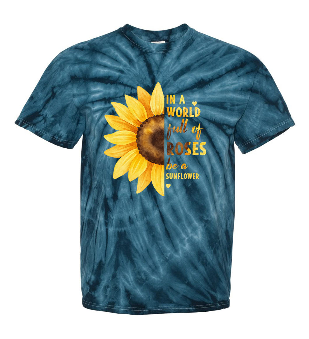 In a World Full of Roses Be a Sunflower TDD100545 Premium Tie-dye Shirt