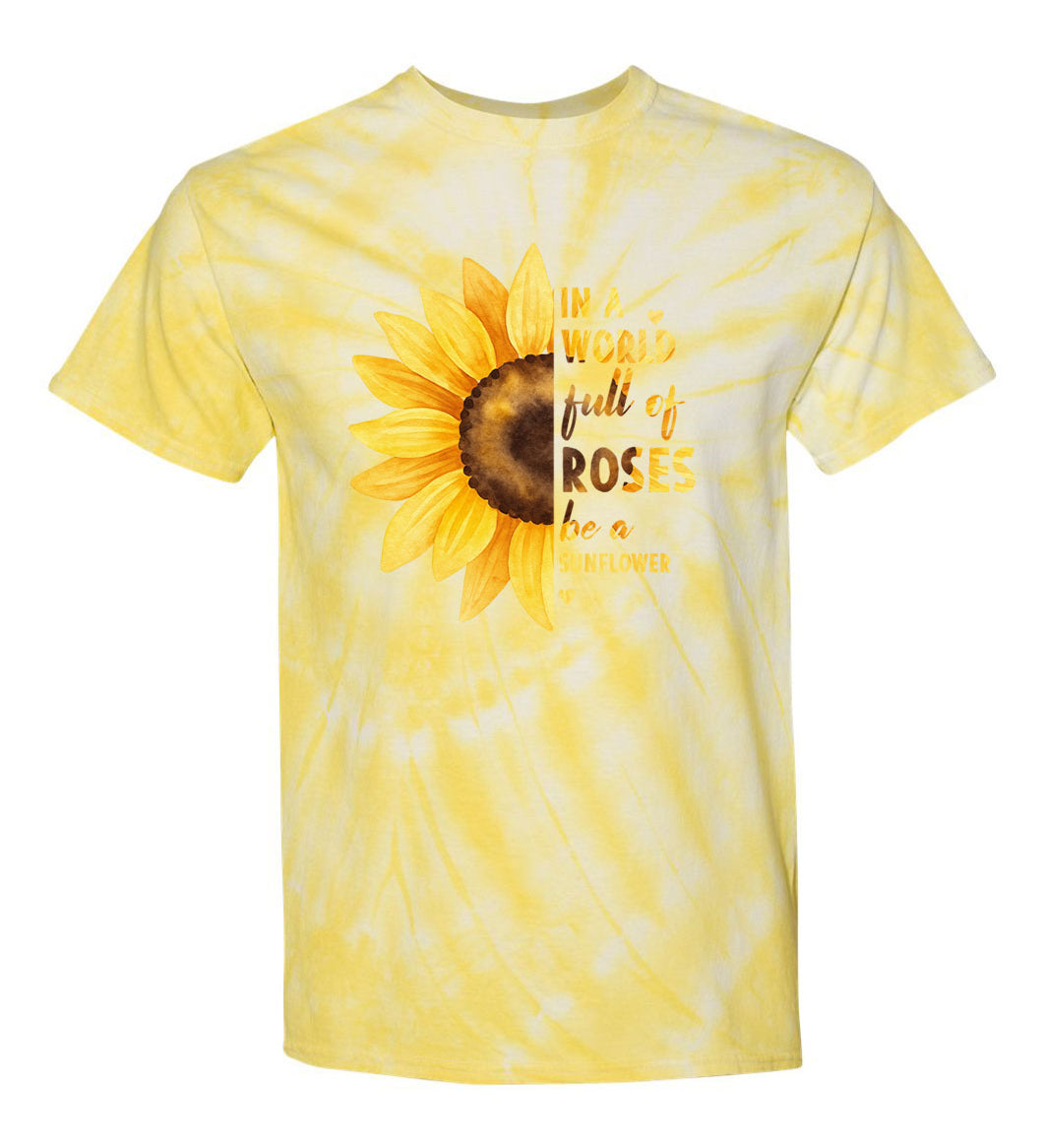 In a World Full of Roses Be a Sunflower TDD100545 Premium Tie-dye Shirt