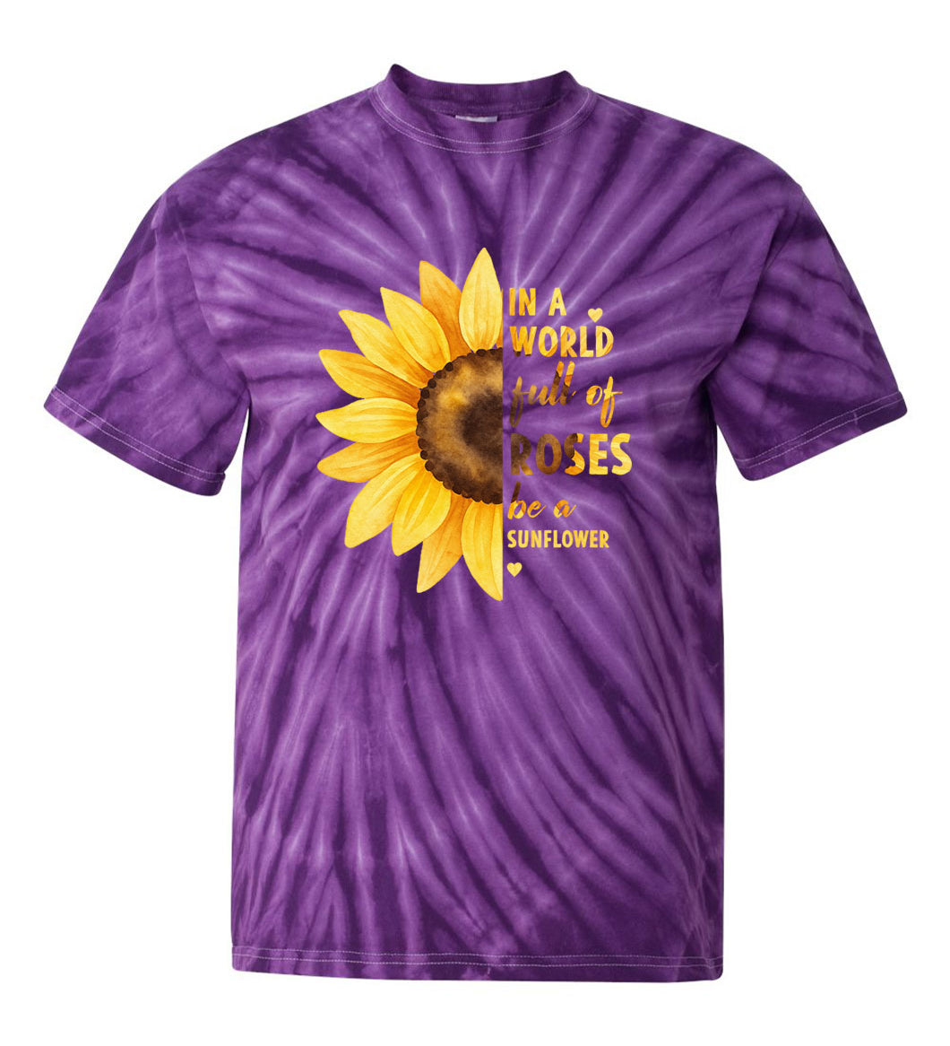 In a World Full of Roses Be a Sunflower TDD100545 Premium Tie-dye Shirt