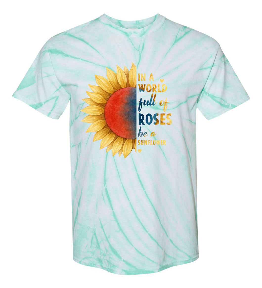 In a World Full of Roses Be a Sunflower TDD100563 Premium Tie-dye Shirt